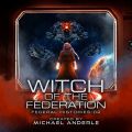 Witch Of The Federation II - Federal Histories, Book 2 (Unabridged)