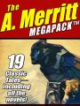 The A. Merritt MEGAPACK ®
