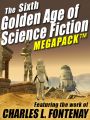 The Sixth Golden Age of Science Fiction MEGAPACK ®: Charles L. Fontenay