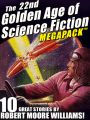 The 22nd Golden Age of Science Fiction MEGAPACK ®: Robert Moore Williams