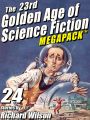 The 23rd Golden Age of Science Fiction MEGAPACK ®:  Richard Wilson