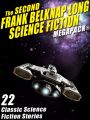 The Second Frank Belknap Long Science Fiction MEGAPACK®: 22 Classic Stories