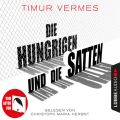 Die Hungrigen und die Satten (Ungekurzt)