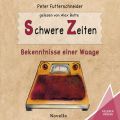 Schwere Zeiten - Bekenntnisse einer Waage (ungekurzt)