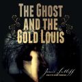 Ghost and the Gold Louis