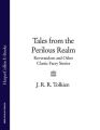 Tales from the Perilous Realm: Roverandom and Other Classic Faery Stories