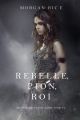 Rebelle, Pion, Roi