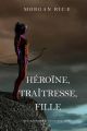 Heroine, Traitresse, Fille
