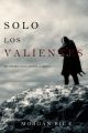 Solo los Valientes