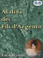 Al Di La Dei Fili D'Argento