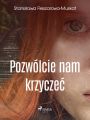 Pozwolcie nam krzyczec