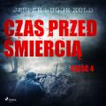 Czas przed smiercia: czesc 4