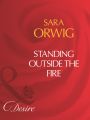 Standing Outside The Fire