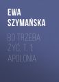 Bo trzeba zyc. Apolonia