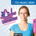 Liebe im ersten Semester, Folge 1: Ein neues Leben (Audionovela)