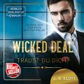 Wicked Deal: Traust du dich? (ungek?rzt)