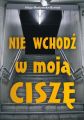 Nie wchodz w moja cisze