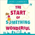 Start of Something Wonderful