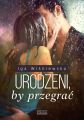 Urodzeni, by przegrac