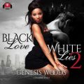 Black Love, White Lies 2