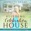 Building Celebration House (Unabridged)