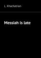 Messiah is late