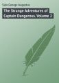 The Strange Adventures of Captain Dangerous. Volume 2