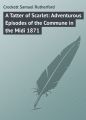 A Tatter of Scarlet: Adventurous Episodes of the Commune in the Midi 1871