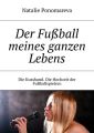 Der Fu?ball meines ganzen Lebens. Die Kusshand. Die Hochzeit der Fu?ballspielern