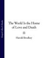 The World Is the Home of Love and Death