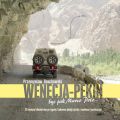 Wenecja-Pekin. Byc jak Marco Polo…
