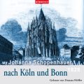 Mit Johanna Schopenhauer nach Koln und Bonn