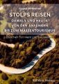 Stolps Reisen: Damals und heute, von den Anfangen bis zum Massentourismus