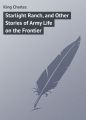 Starlight Ranch, and Other Stories of Army Life on the Frontier