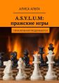 A.S.Y.L.U.M: пражские игры. Приключения продолжаются
