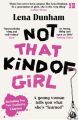 Not That Kind of Girl: A Young Woman Tells You What Shes Learned