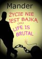 Zycie nie jest bajka czyli Life is brutal