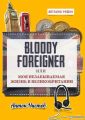 Bloody Foreigner. Или моя незабываемая жизнь в Великобритании