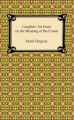 Laughter: An Essay on the Meaning of the Comic