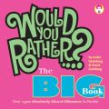 Would You Rather...? The Big Book