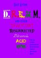 D.R.E.A.M. and other Draconic Resurrected Ethereal Acid Myths. .....     - 