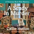 A Study in Murder - A Victorian Book Club Mystery, Book 1 (Unabridged)
