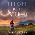 Blessed Be the Wicked - An Abish Taylor Mystery, Book 1 (Unabridged)