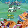 The Walking Bread - A Bread Shop Mystery, Book 3 (Unabridged)