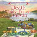 Death and a Pot of Chowder - A Maine Murder Mystery, Book 1 (Unabridged)