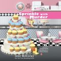 Sprinkle With Murder - A Cupcake Bakery Mystery, Book 1 (Unabridged) Sprinkle With Murder - A Cupcake Bakery Mystery, Book 1 (Unabridged)