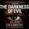 The Darkness of Evil - Karen Vail Novels 7 (Unabridged)
