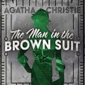 The Man in the Brown Suit - Colonel Race, Book 1 (Unabridged)