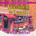 Kneaded to Death - A Bread Shop Mystery 1 (Unabridged)