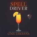 Spelldriver - The Magic & Mixology Mystery Series 6 (Unabridged)